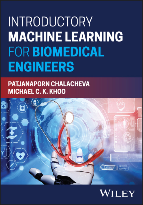 Książka Introductory Machine Learning for Biomedical Engin eers Patjanaporn Chalacheva