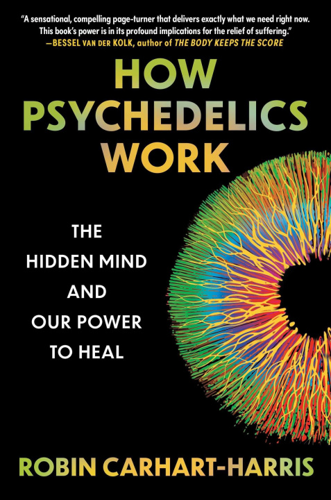 Carte How Psychedelics Work CARHART HARRIS ROBIN