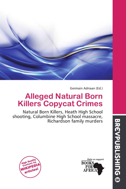 Knjiga Alleged Natural Born Killers Copycat Crimes 