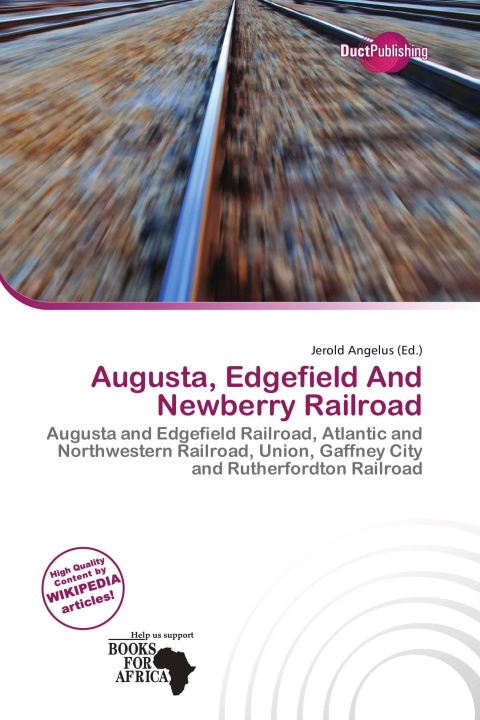 Könyv Augusta, Edgefield And Newberry Railroad 