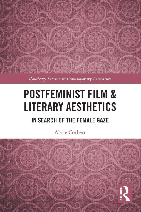 Kniha Postfeminist Film & Literary Aesthetics Alyce Corbett
