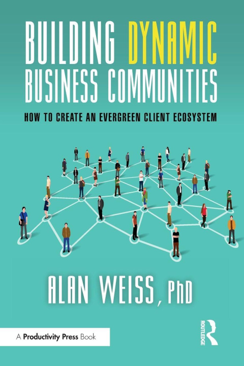 Libro Building Dynamic Business Communities Alan Weiss