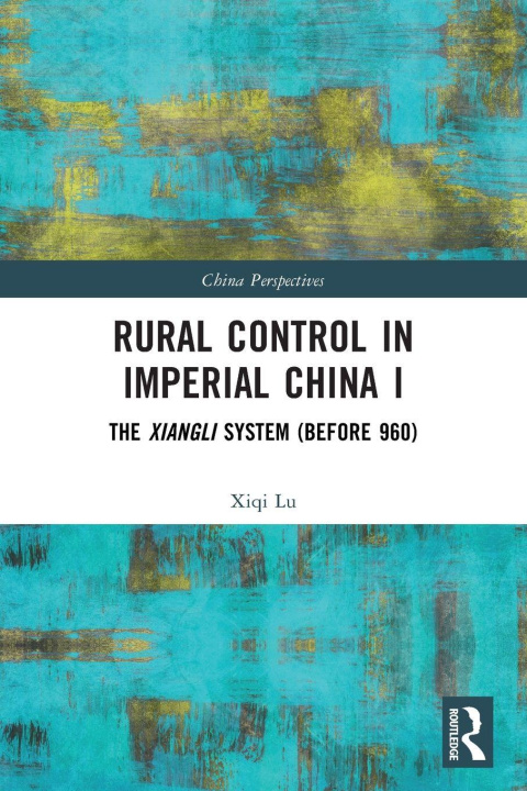 Kniha Rural Control in Imperial China I Xiqi Lu