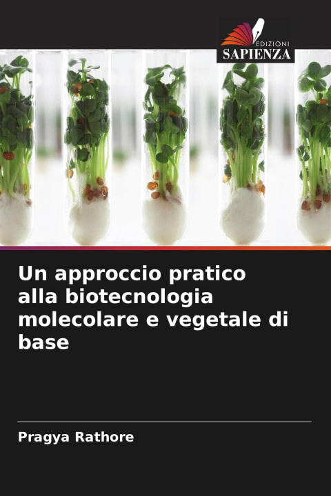 Knjiga Un approccio pratico alla biotecnologia molecolare e vegetale di base 