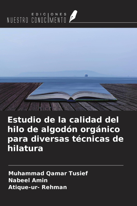 Buch Estudio de la calidad del hilo de algodón orgánico para diversas técnicas de hilatura Nabeel Amin