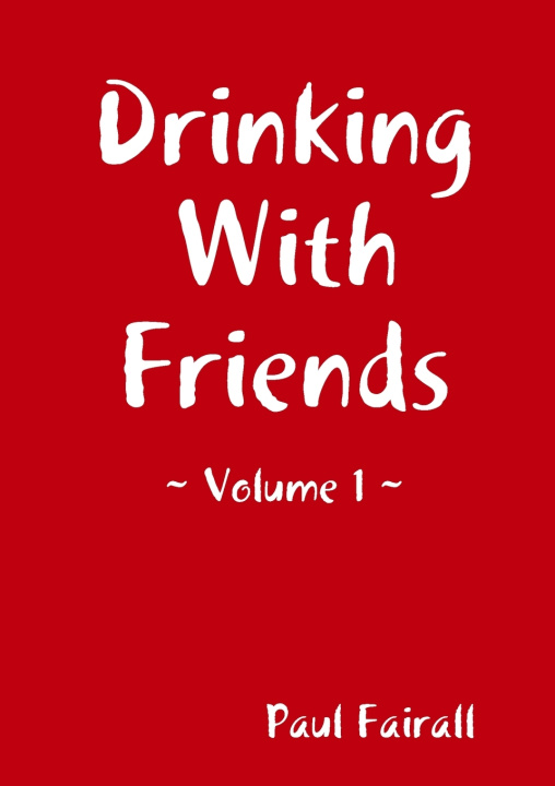 Könyv Drinking With Friends - Volume 1 Paul Fairall