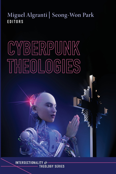 Könyv Cyberpunk Theologies Miguel M. Algranti