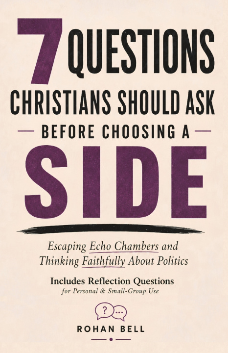 Könyv 7 Questions Christians Should Ask Before Choosing A Side Rohan Bell
