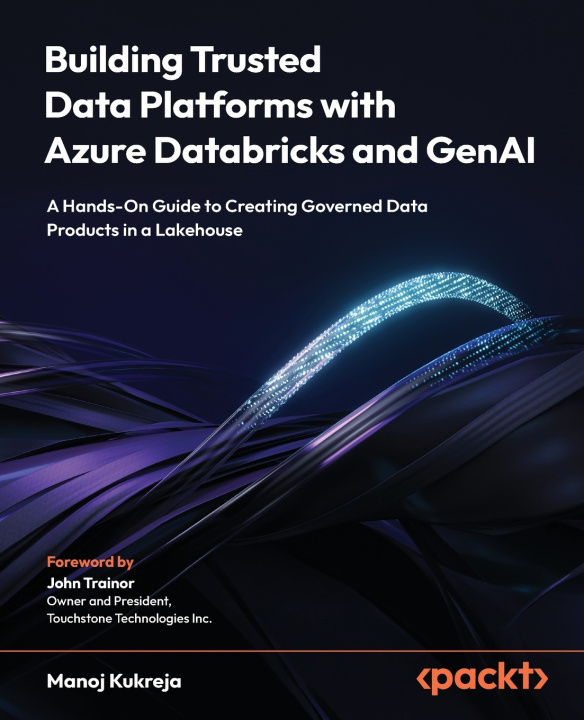 Książka Building Trusted Data Platforms with Azure Databricks and GenAI - Second Edition Manoj Kukreja