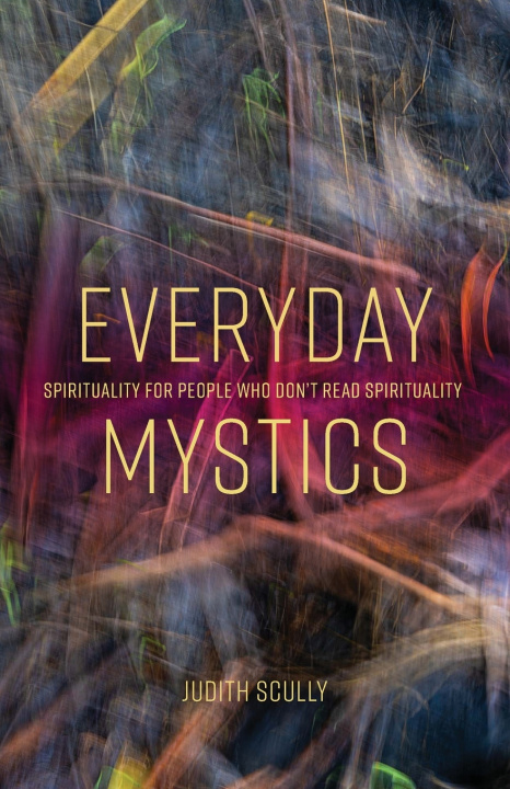 Könyv Everyday Mystics Judith Scully