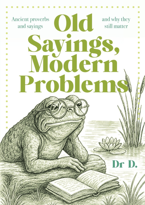 Könyv Old Sayings, Modern Problems Dr D.
