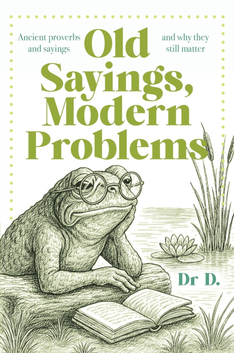 Könyv Old Sayings, Modern Problems Dr D.
