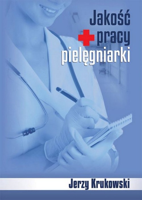 Könyv Jakośc pracy pielęgniarki Jerzy Krukowski