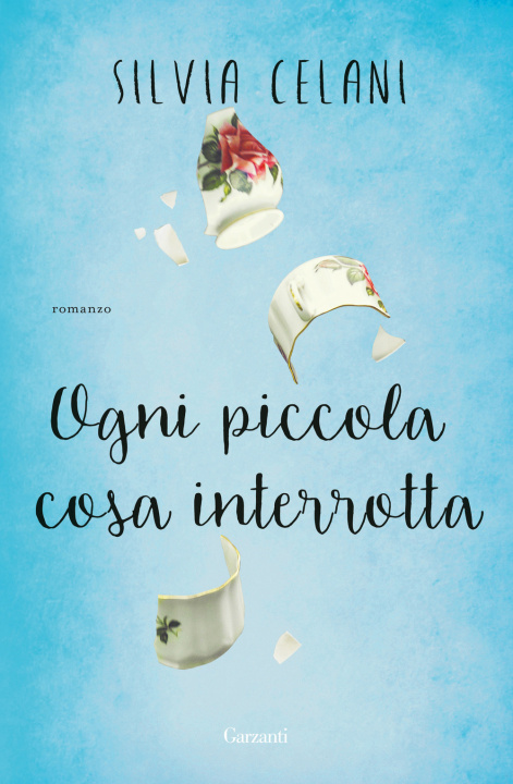 Könyv Ogni piccola cosa interrotta Silvia Celani