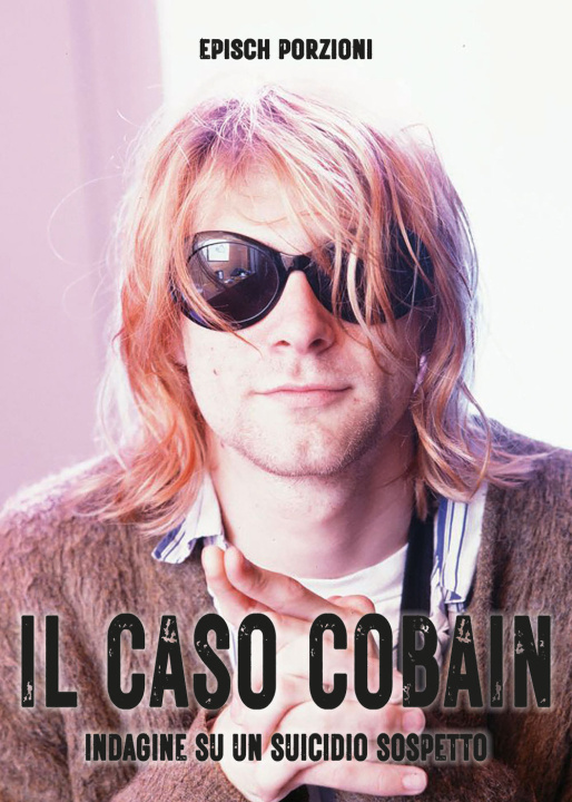 Könyv caso Cobain. Indagine su un suicidio sospetto Epìsch Porzioni