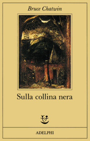 Könyv Sulla collina nera Bruce Chatwin
