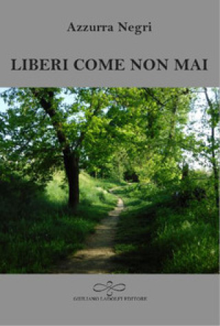 Könyv Liberi come non mai Azzurra Negri