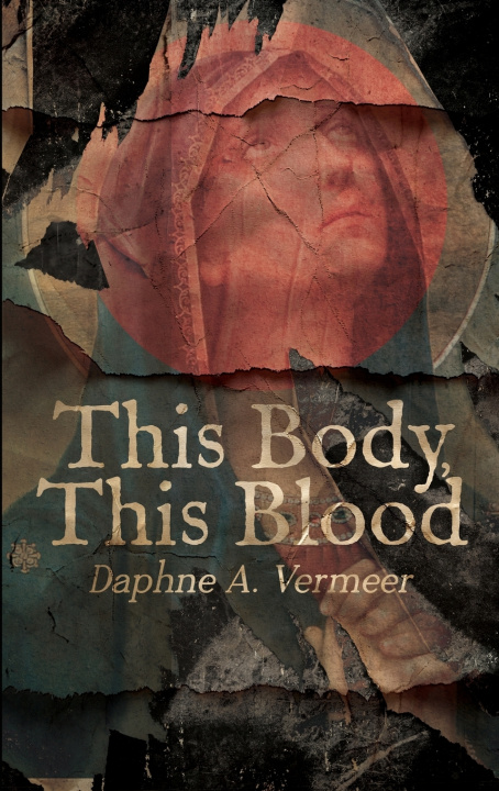 Könyv This Body, This Blood Daphne A. Vermeer