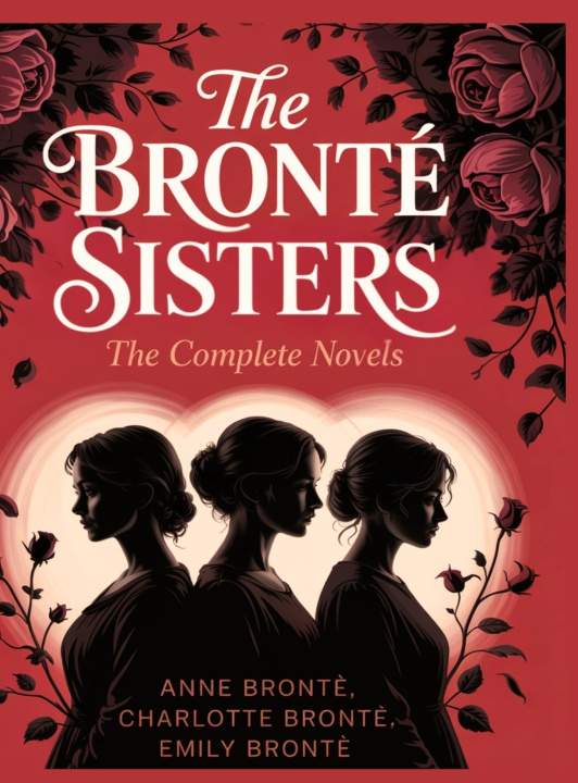 Könyv The Brontë Sisters Anne Bronte; Charlotte Brontë; Emily Br