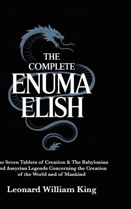 Könyv The Complete Enuma Elish Leonard William King; Grapevine Books
