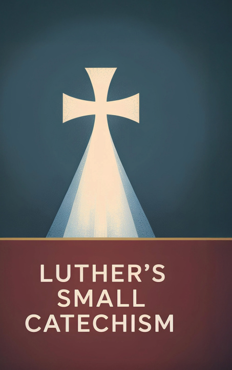 Könyv Luther's Small Catechism Martin Luther (Author); Joseph Stump ...