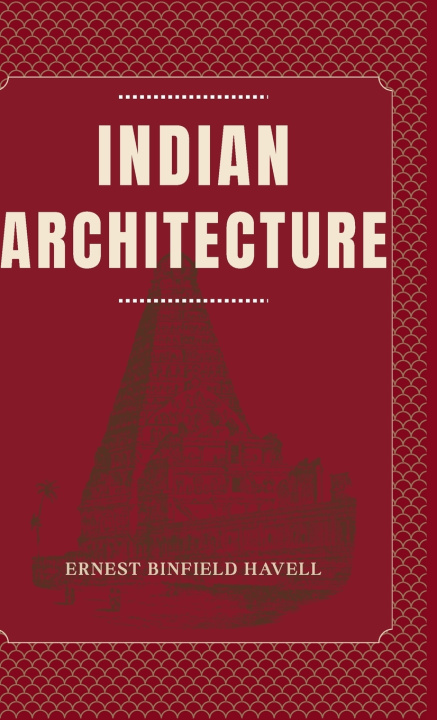 Könyv INDIAN ARCHITECTURE Ernest Binfield Havell