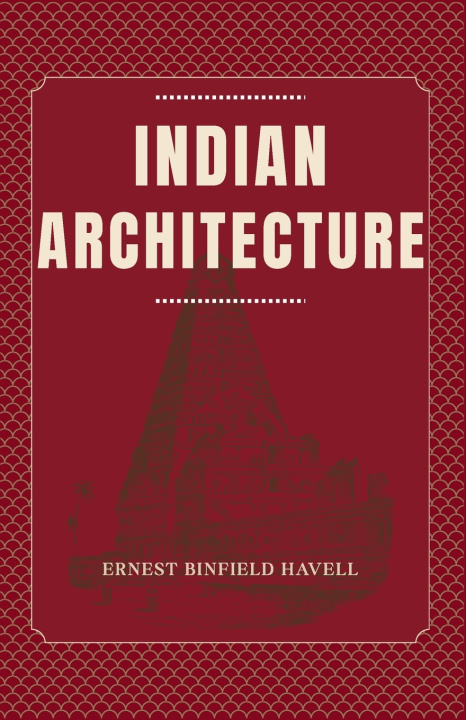 Könyv INDIAN ARCHITECTURE Ernest Binfield Havell