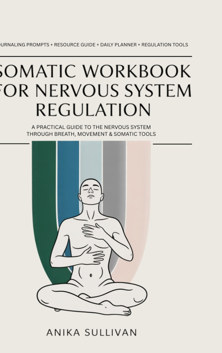 Könyv Somatic Workbook for Nervous System Regulation Anika Sullivan