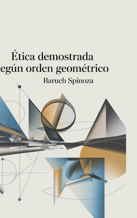Könyv Ética demostrada según orden geométrico (Spanish Edition) Baruch Spinoza