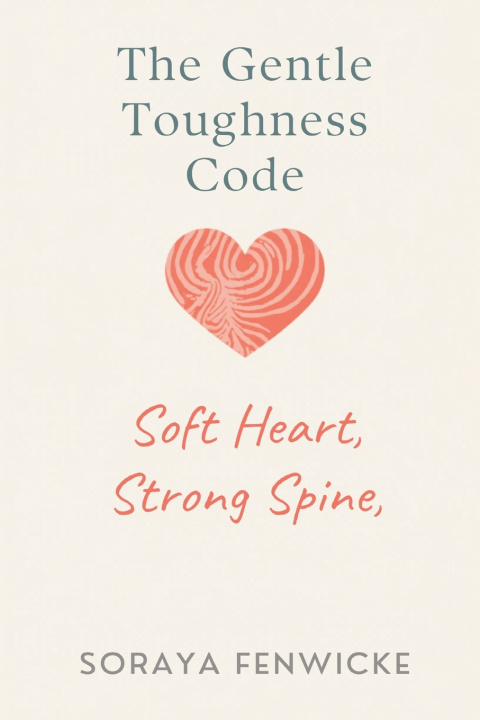Könyv The Gentle Toughness Code Soraya Fenwicke