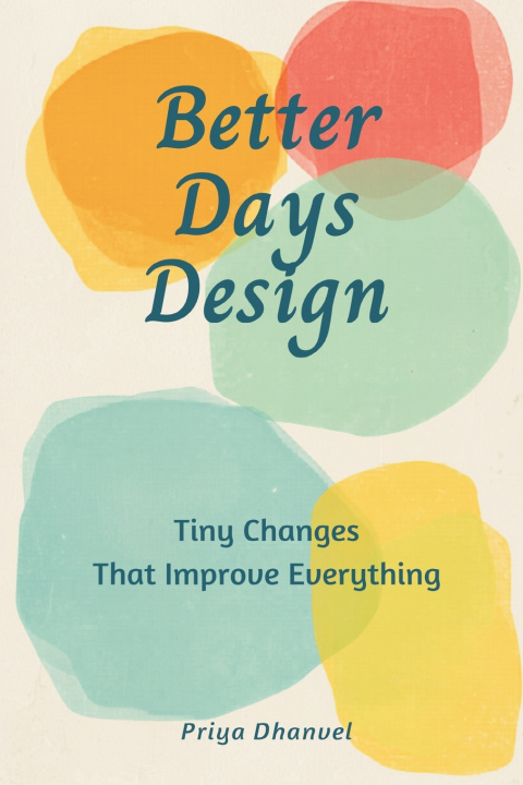 Könyv Better Days by Design Priya Dhanvel