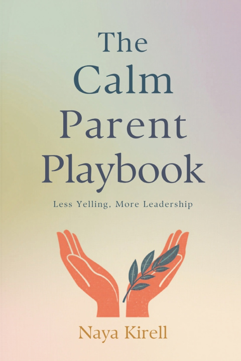 Könyv The Calm Parent Playbook Naya Kirell