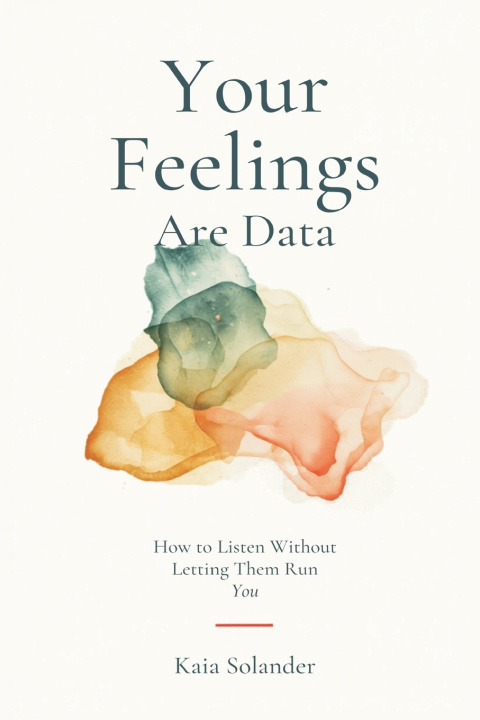 Könyv Your Feelings Are Data Kaia Solander