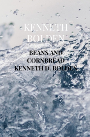 Könyv Beans And Cornbread Kenneth D. Bolden Kenneth Bolden