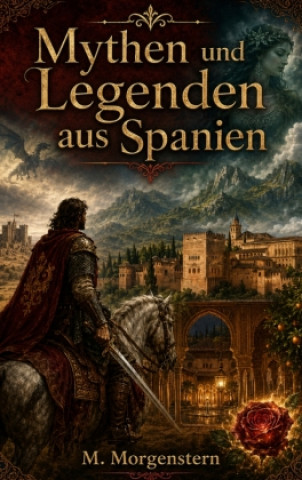Könyv Mythen und Legenden aus Spanien M. Morgenstern