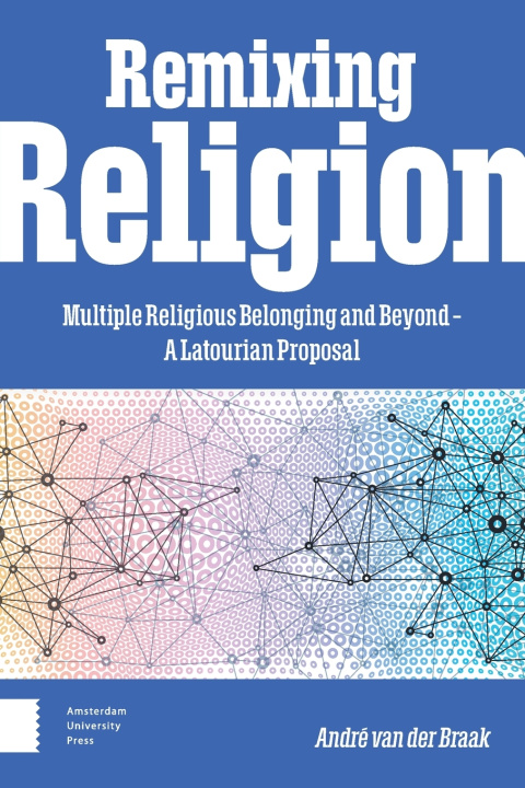 Buch Remixing Religion André van der Braak
