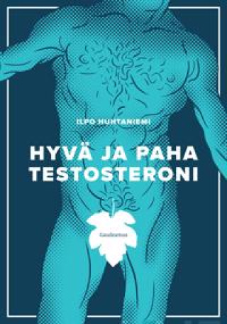 Könyv Hyvä ja paha testosteroni Ilpo Huhtaniemi