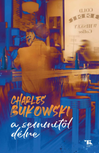 Könyv A semmitől délre Charles Bukowski