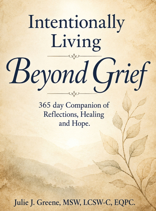 Könyv Intentionally Living Beyond Grief Julie J Greene