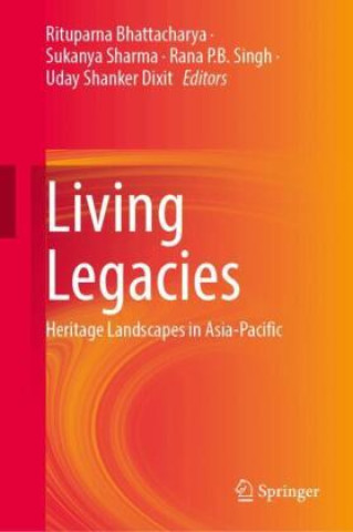 Könyv Living Legacies Rituparna Bhattacharya