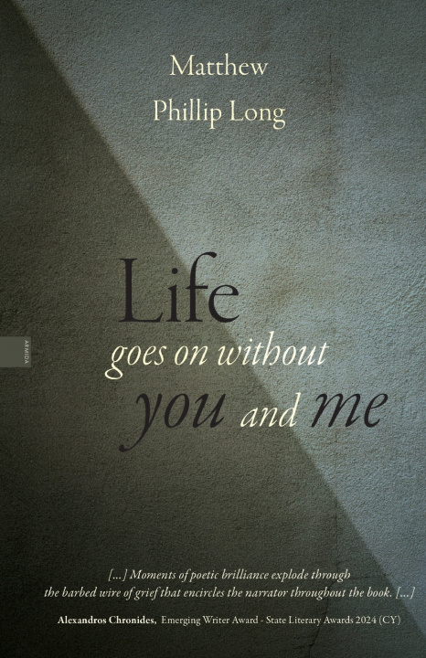 Carte Life goes on without you and me Matthew Phillip Long