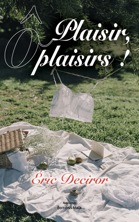 Könyv Plaisir, ô plaisirs ! Éric Deciror