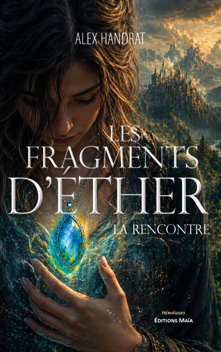 Könyv Les fragments d’éther Alex Handrat