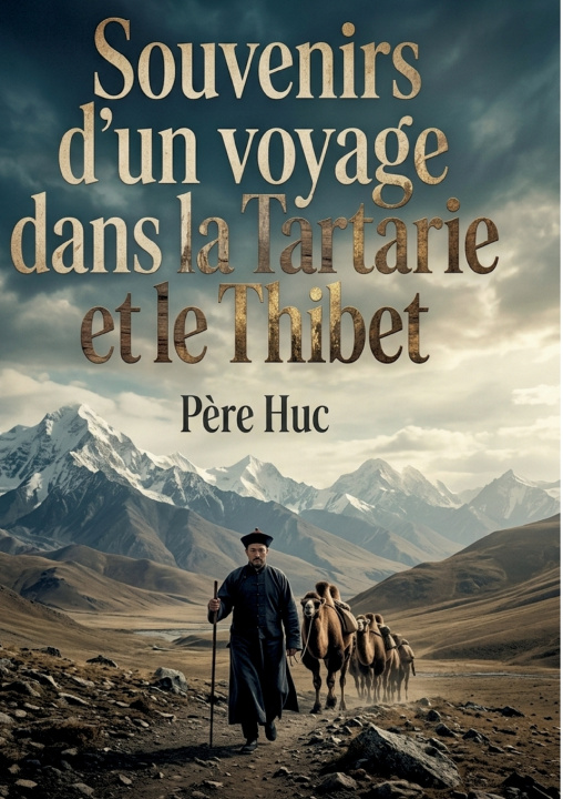 Könyv Souvenirs d'un voyage dans la Tartarie et le Thibet Père Huc