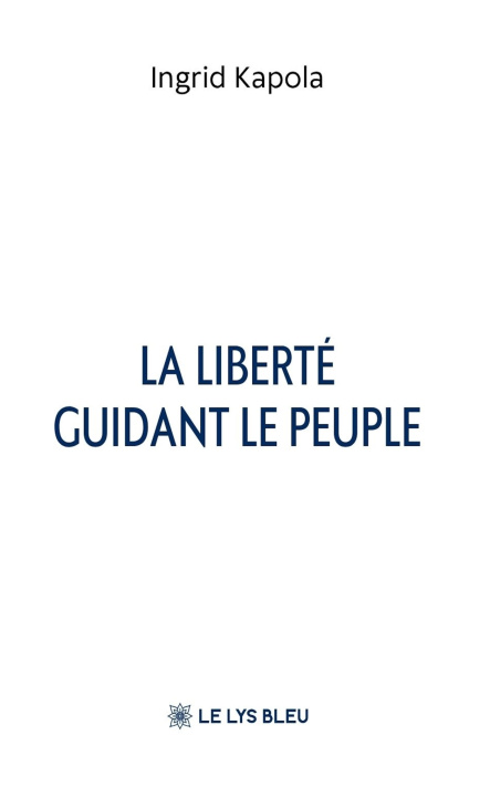 Könyv La liberté guidant le peuple Ingrid Kapola