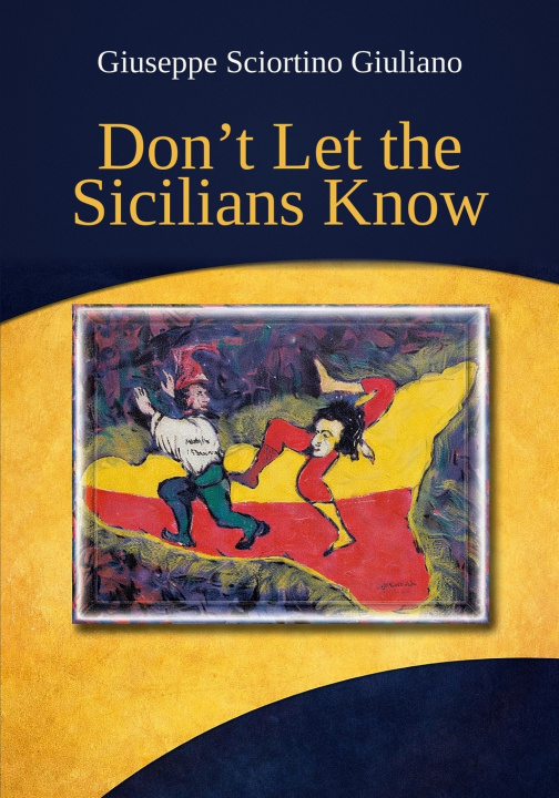Könyv Don't Let the Sicilians Know Giuseppe Sciortino Giuliano