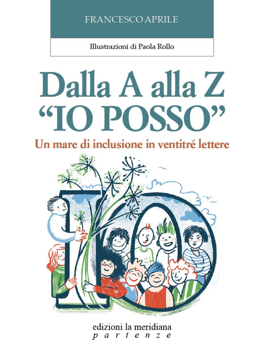 Könyv Dalla A alla Z 'Io posso'. Un mare di inclusione in ventitré lettere Paola Rollo