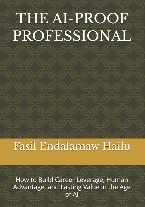 Könyv THE AI-PROOF PROFESSIONAL Fasil Endalamaw Hailu