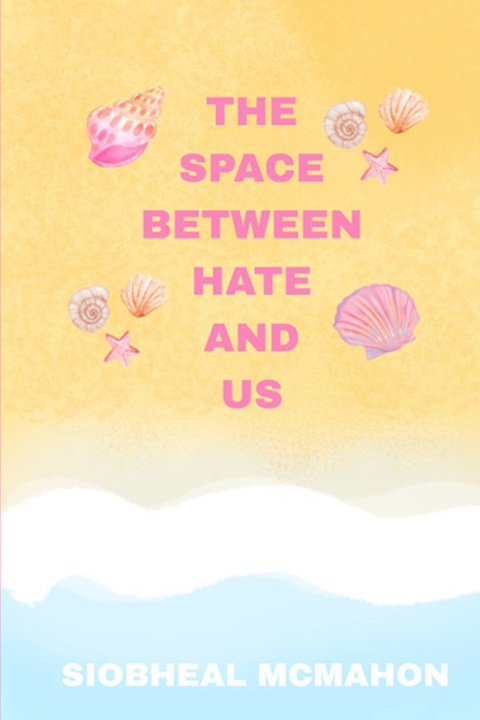 Könyv The Space Between Hate And Us Siobhéal McMahon