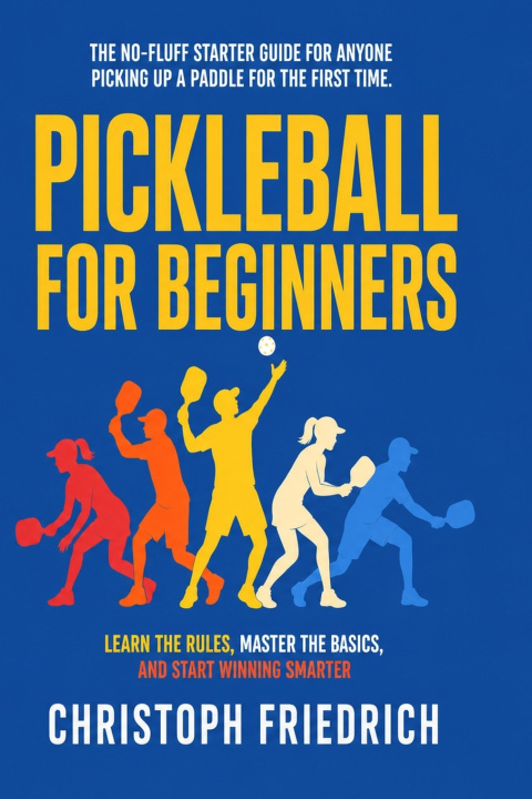 Könyv Pickleball for Beginners Christoph Friedrich